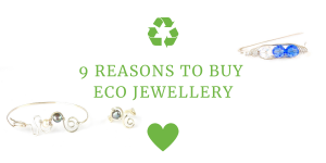9 reasons to buy eco jewellery_blog post main image